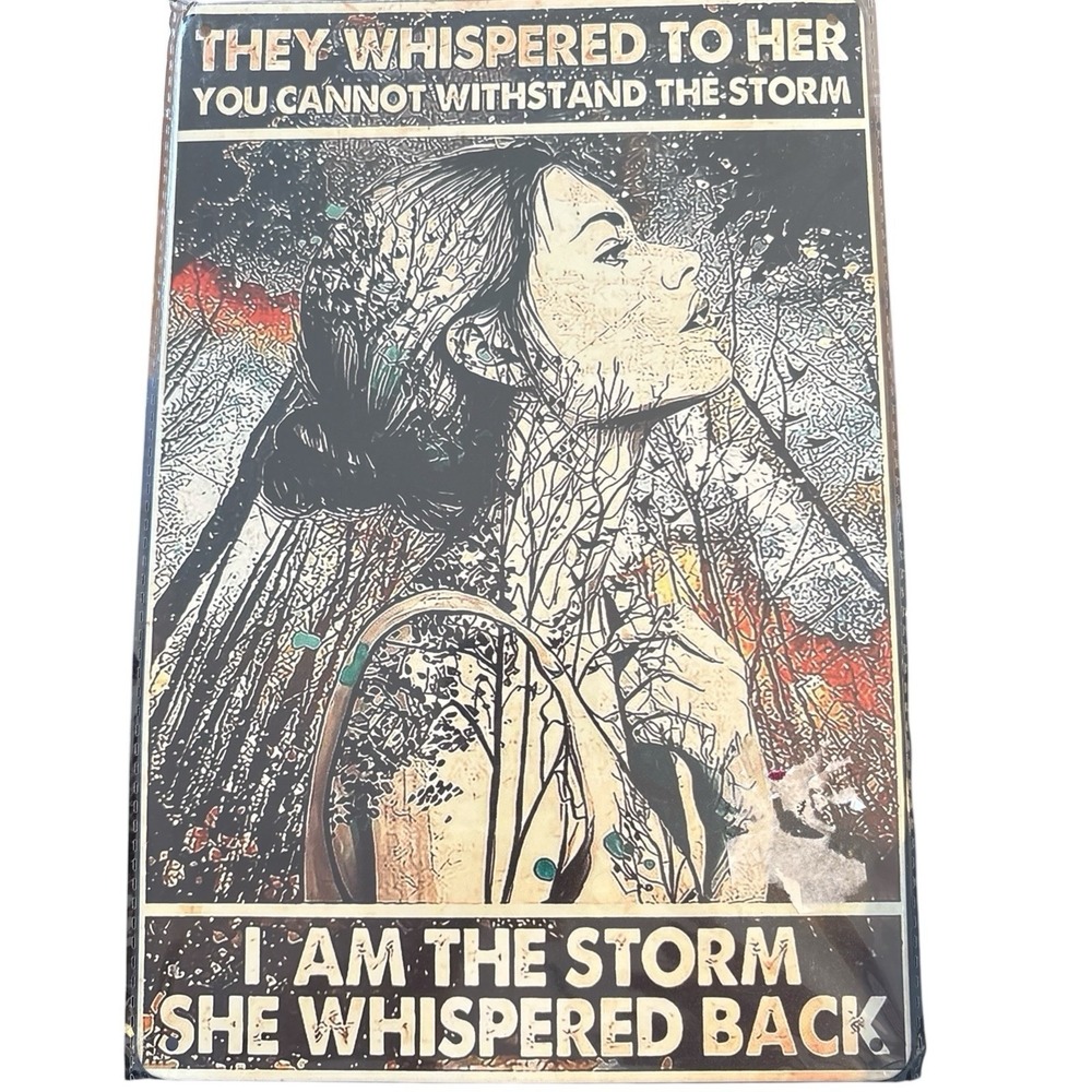 They Whispered To Her I Am The Storm Tin Metal Sign Wall Plaque Strength 12x8